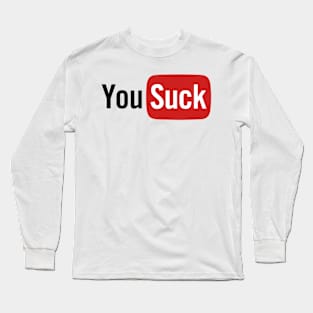 You Suck Long Sleeve T-Shirt